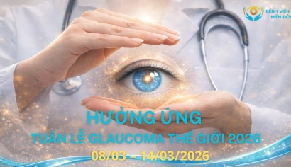 Hưởng ứng Tuần lễ Glaucoma Thế giới 2026 - Bệnh viện Mắt Miền Đông khuyến cáo khám mắt sớm để bảo vệ thị lực