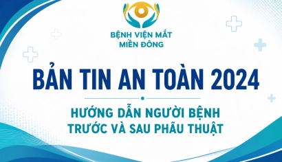 Hướng dẫn người bệnh trước và sau phẫu thuật | Bệnh viện Mắt Miền Đông