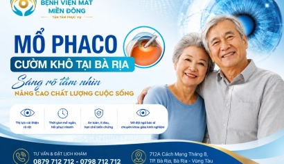 Mổ Phaco Cườm Khô tại Bà Rịa | Bệnh viện Mắt Miền Đông