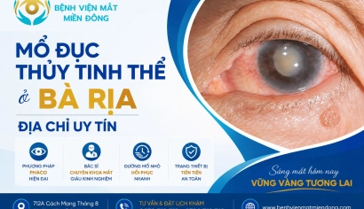 Mổ đục thủy tinh thể ở Bà Rịa – Địa chỉ uy tín