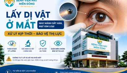 LẤY DỊ VẬT Ở MẮT: MẢNH SẮT HÀN, MẠT KIM LOẠI – KHI NÀO CẦN ĐI KHÁM?