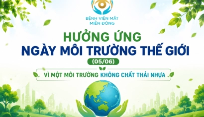 BỆNH VIỆN MẮT MIỀN ĐÔNG HƯỞNG ỨNG NGÀY MÔI TRƯỜNG THẾ GIỚI (05/06) VÌ MỘT MÔI TRƯỜNG KHÔNG CHẤT THẢI NHỰA.